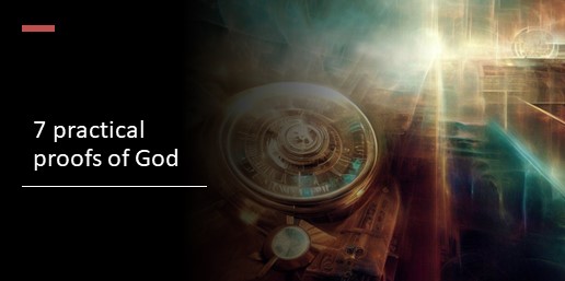 7 practical proofs of God