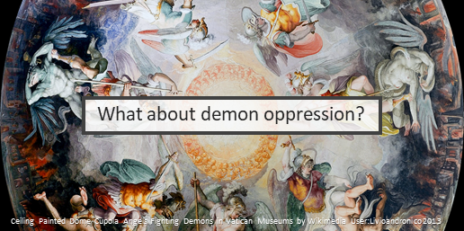 What about demon oppression?