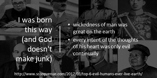 I was born this way (and God doesn't make junk)