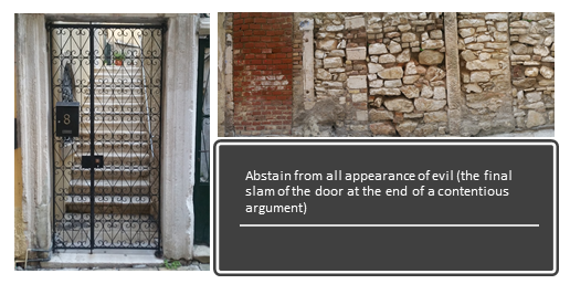 Abstain from all appearance of evil (the final slam of the door at the end of a contentious argument)