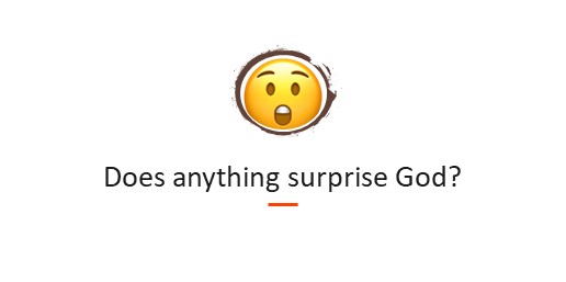 Does anything surprise God?