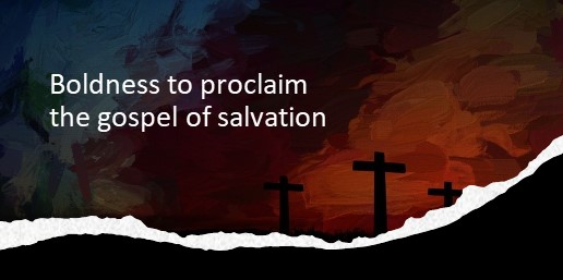 Boldness To Proclaim The Gospel Of Salvation - BibleTruths