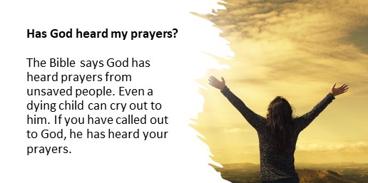 Has God heard my prayers? Even unsaved? - BibleTruths