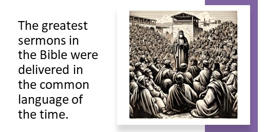 Here are some of the greatest sermons in the bible delivered in the common language to be approachable by most people.