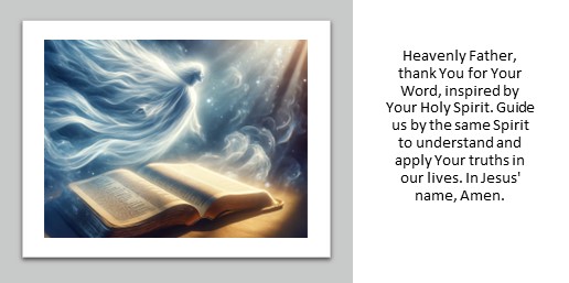 Heavenly Father, thank You for Your Word, inspired by Your Holy Spirit. Guide us by the same Spirit to understand and apply Your truths in our lives. In Jesus' name, Amen.