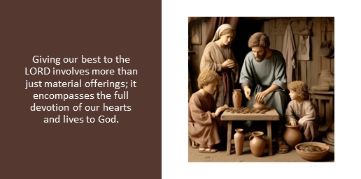 Giving our best to the LORD involves more than just material offerings; it encompasses the full devotion of our hearts and lives to God.