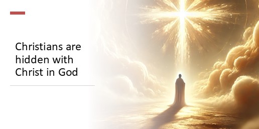 Christians are hidden with Christ in God