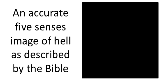 An accurate five senses image of hell as described by the Bible