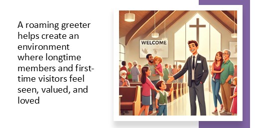 A roaming greeter helps create an environment where longtime members and first-time visitors feel seen, valued, and loved