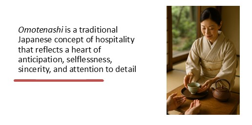 Omotenashi is a traditional Japanese concept of hospitality that reflects a heart of anticipation, selflessness, sincerity, and attention to detail