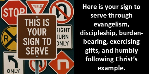 Here is your sign to serve through evangelism, discipleship, burden-bearing, exercising gifts, and humbly following Christ’s example.