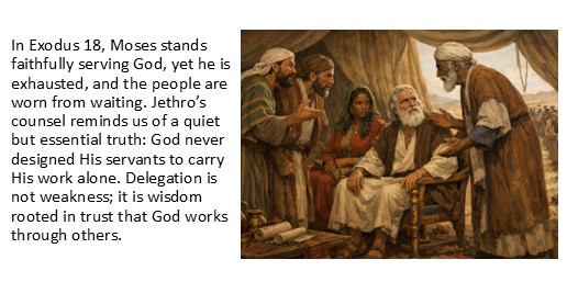 In Exodus 18, Moses stands faithfully serving God, yet he is exhausted, and the people are worn from waiting. Jethro’s counsel reminds us of a quiet but essential truth: God never designed His servants to carry His work alone. Delegation is not weakness; it is wisdom rooted in trust that God works through others.