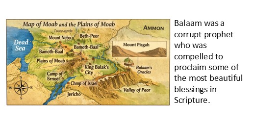 Balaam was a corrupt prophet who was compelled to proclaim some of the most beautiful blessings in Scripture.