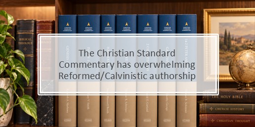 The Christian Standard Commentary has overwhelming Reformed/Calvinistic authorship